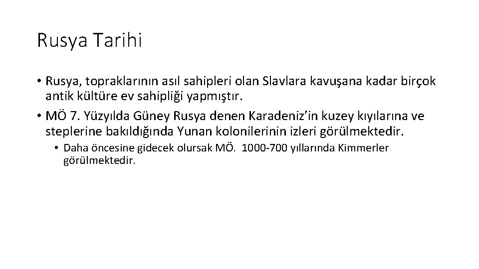 Rusya Tarihi • Rusya, topraklarının asıl sahipleri olan Slavlara kavuşana kadar birçok antik kültüre