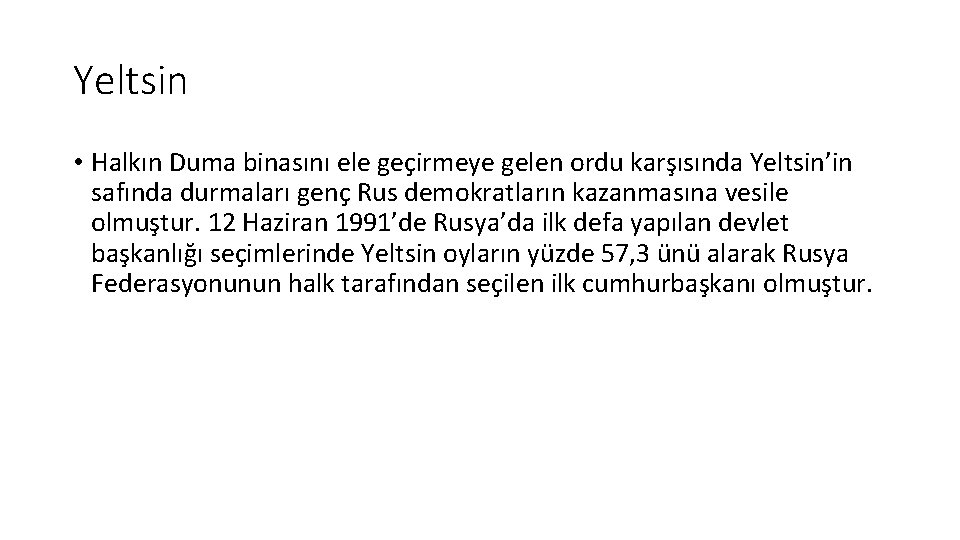 Yeltsin • Halkın Duma binasını ele geçirmeye gelen ordu karşısında Yeltsin’in safında durmaları genç