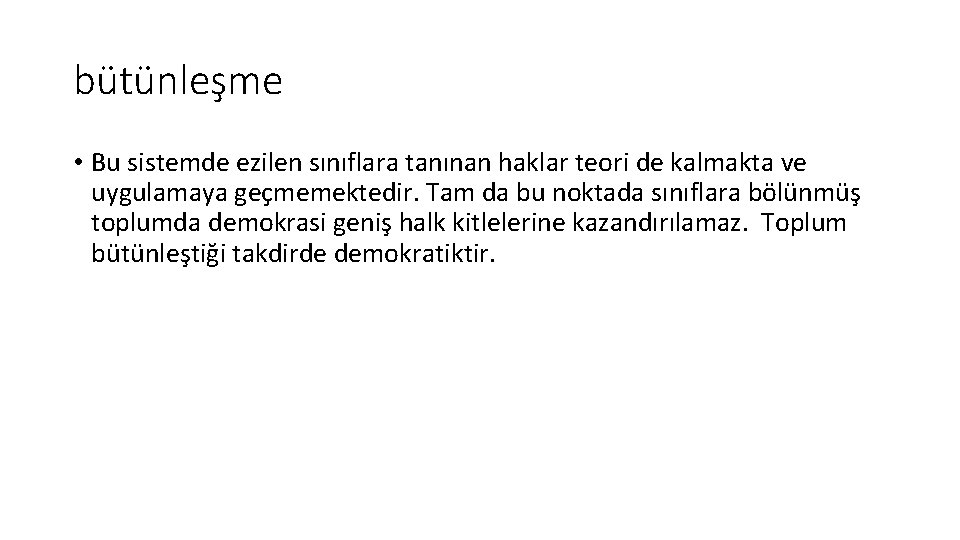 bütünleşme • Bu sistemde ezilen sınıflara tanınan haklar teori de kalmakta ve uygulamaya geçmemektedir.