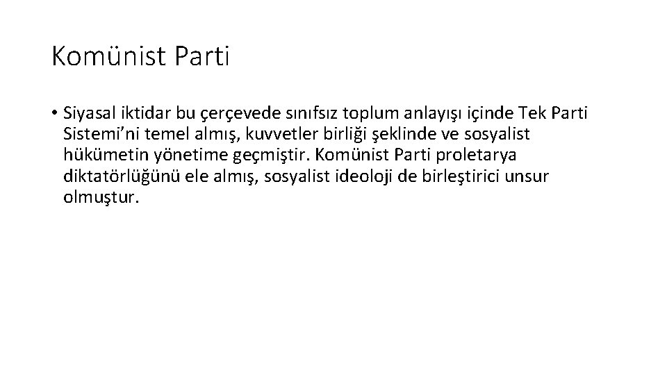 Komünist Parti • Siyasal iktidar bu çerçevede sınıfsız toplum anlayışı içinde Tek Parti Sistemi’ni