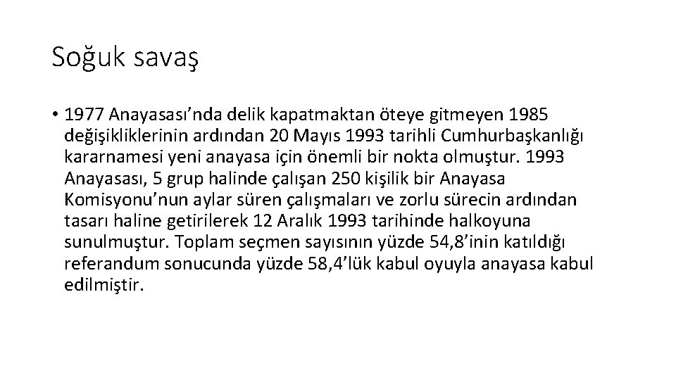 Soğuk savaş • 1977 Anayasası’nda delik kapatmaktan öteye gitmeyen 1985 değişikliklerinin ardından 20 Mayıs