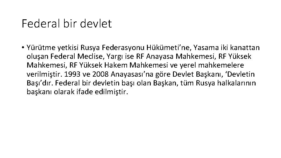 Federal bir devlet • Yürütme yetkisi Rusya Federasyonu Hükümeti’ne, Yasama iki kanattan oluşan Federal