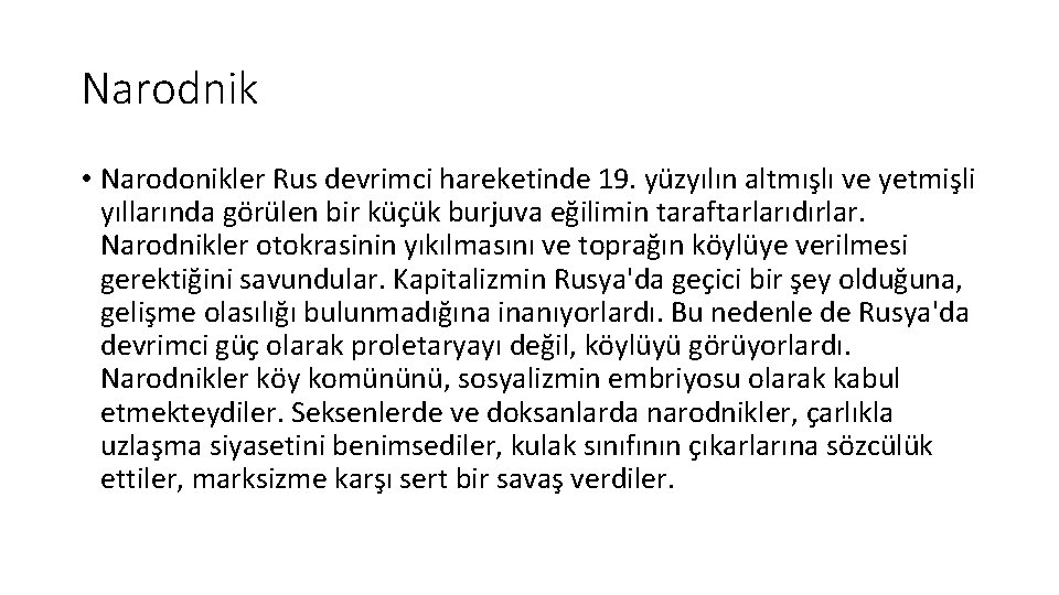 Narodnik • Narodonikler Rus devrimci hareketinde 19. yüzyılın altmışlı ve yetmişli yıllarında görülen bir