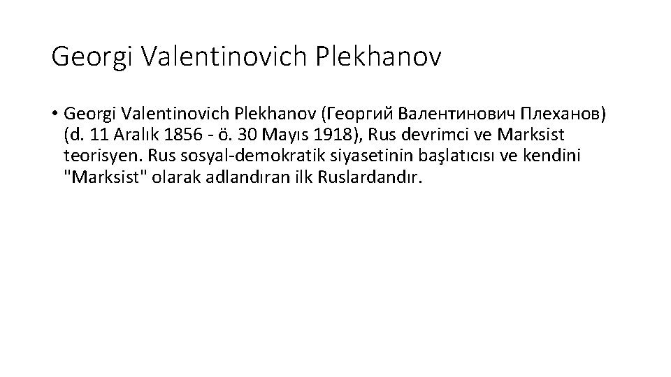 Georgi Valentinovich Plekhanov • Georgi Valentinovich Plekhanov (Геoргий Валентинович Плеханов) (d. 11 Aralık 1856