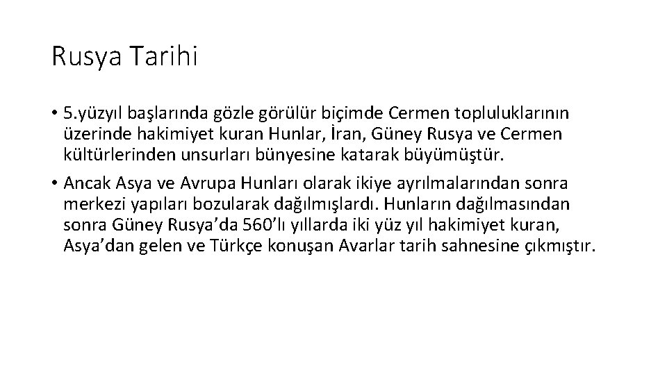 Rusya Tarihi • 5. yüzyıl başlarında gözle görülür biçimde Cermen topluluklarının üzerinde hakimiyet kuran