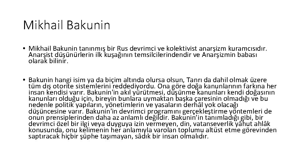 Mikhail Bakunin • Mikhail Bakunin tanınmış bir Rus devrimci ve kolektivist anarşizm kuramcısıdır. Anarşist