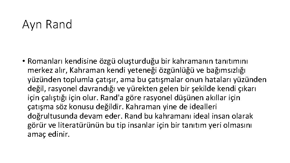 Ayn Rand • Romanları kendisine özgü oluşturduğu bir kahramanın tanıtımını merkez alır, Kahraman kendi