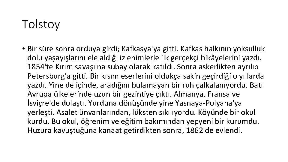 Tolstoy • Bir süre sonra orduya girdi; Kafkasya'ya gitti. Kafkas halkının yoksulluk dolu yaşayışlarını