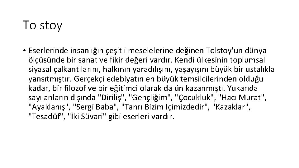 Tolstoy • Eserlerinde insanlığın çeşitli meselelerine değinen Tolstoy'un dünya ölçüsünde bir sanat ve fikir