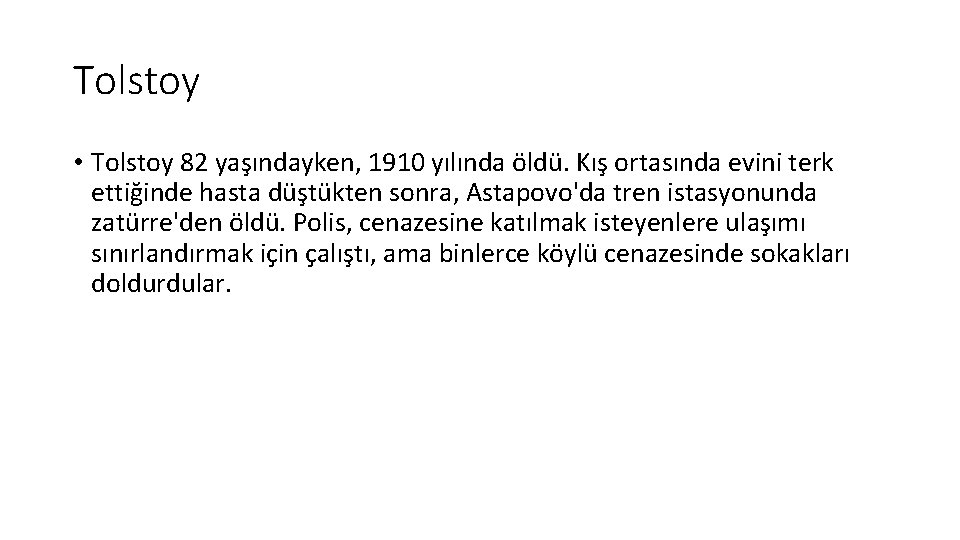 Tolstoy • Tolstoy 82 yaşındayken, 1910 yılında öldü. Kış ortasında evini terk ettiğinde hasta