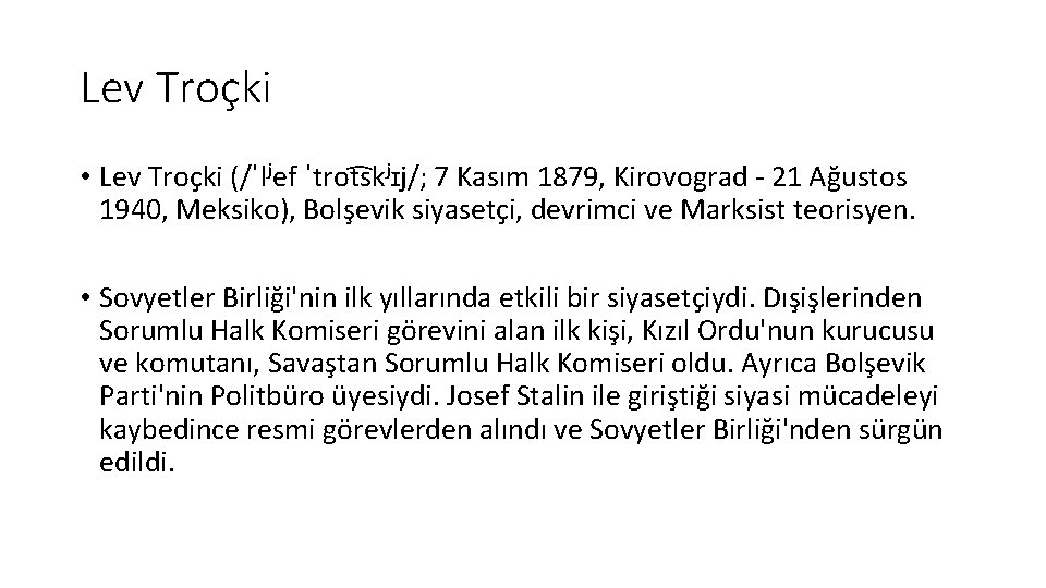 Lev Troçki • Lev Troçki (/ˈlʲef ˈtrot skʲɪj/; 7 Kasım 1879, Kirovograd - 21