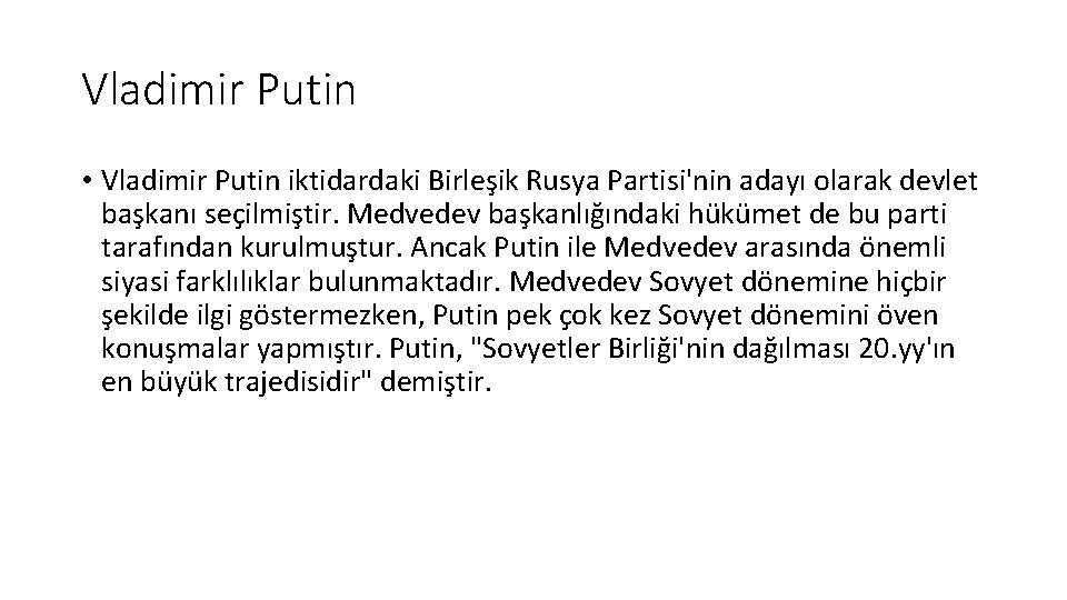 Vladimir Putin • Vladimir Putin iktidardaki Birleşik Rusya Partisi'nin adayı olarak devlet başkanı seçilmiştir.