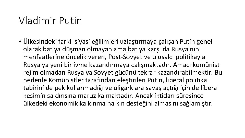 Vladimir Putin • Ülkesindeki farklı siyasi eğilimleri uzlaştırmaya çalışan Putin genel olarak batıya düşman