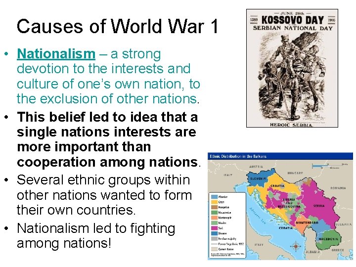 Causes of World War 1 • Nationalism – a strong devotion to the interests