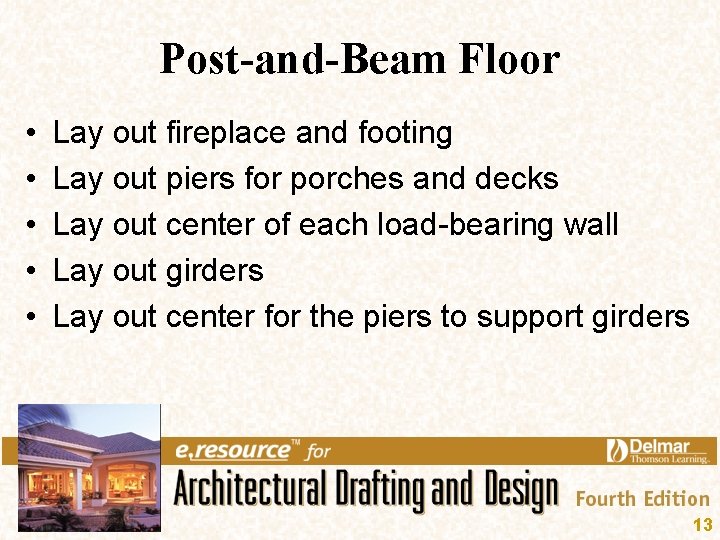 Post-and-Beam Floor • • • Lay out fireplace and footing Lay out piers for Post-and-Beam Floor • • • Lay out fireplace and footing Lay out piers for