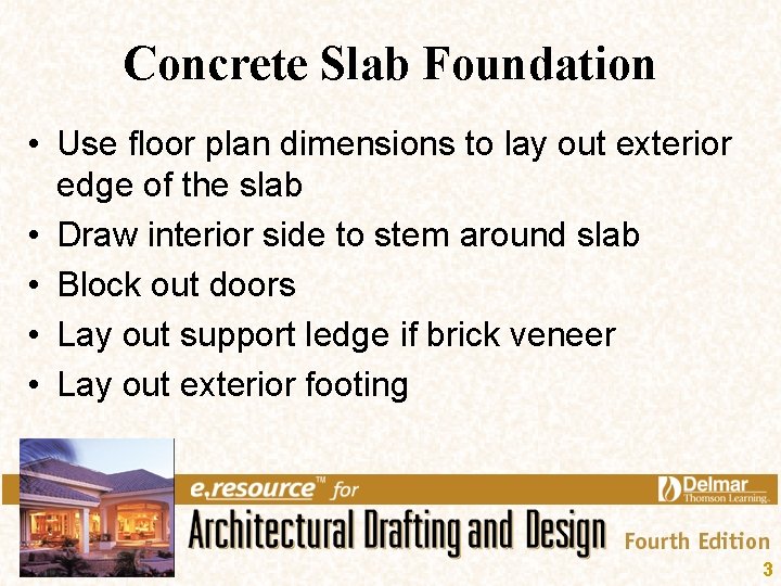 Concrete Slab Foundation • Use floor plan dimensions to lay out exterior edge of Concrete Slab Foundation • Use floor plan dimensions to lay out exterior edge of