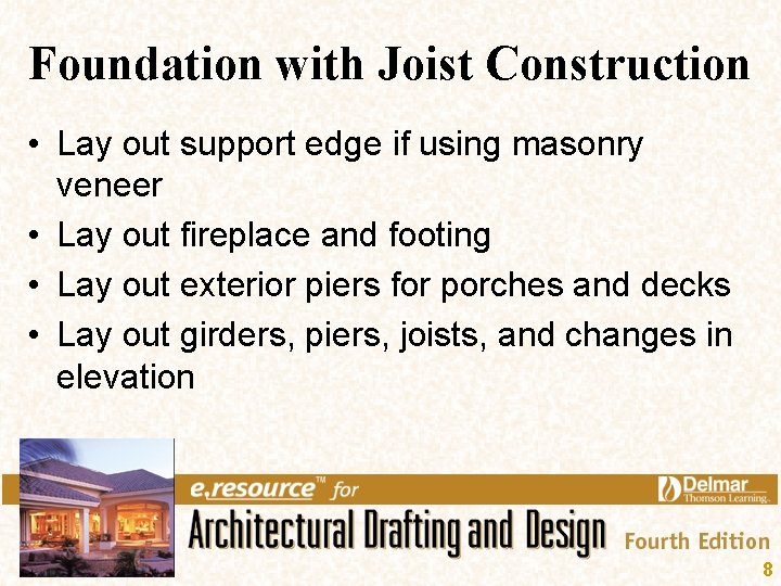 Foundation with Joist Construction • Lay out support edge if using masonry veneer • Foundation with Joist Construction • Lay out support edge if using masonry veneer •