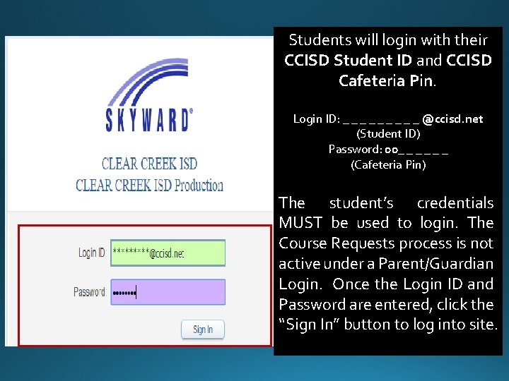 Students will login with their CCISD Student ID and CCISD Cafeteria Pin. Login ID: