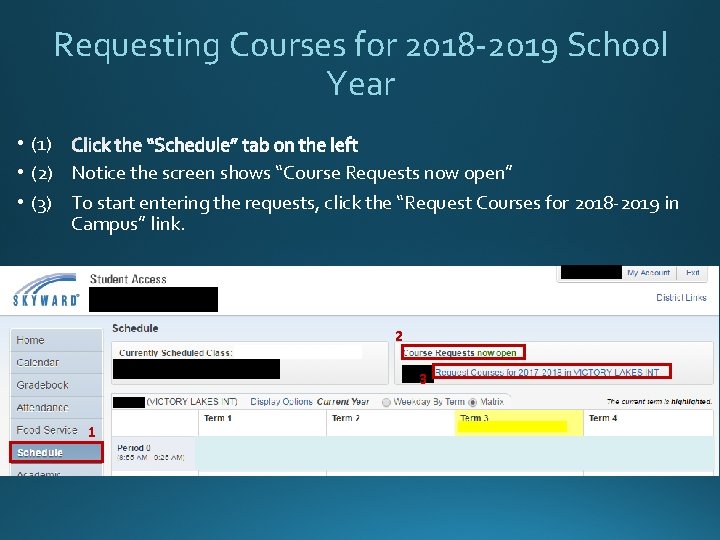 Requesting Courses for 2018 -2019 School Year • (1) • (2) Notice the screen