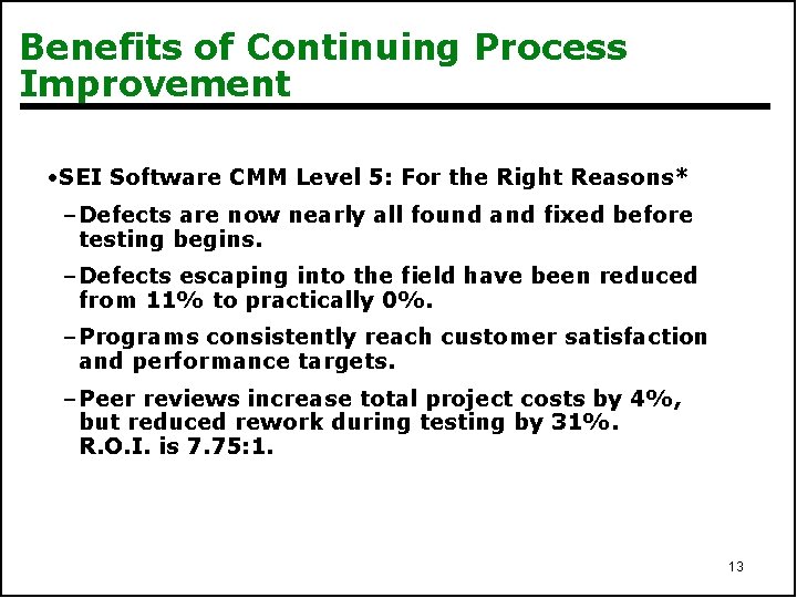 Benefits of Continuing Process Improvement • SEI Software CMM Level 5: For the Right