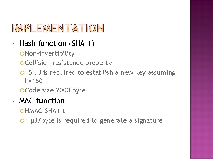 Hash function (SHA-1) Non-invertibility Collision resistance property 15 µJ is required to establish