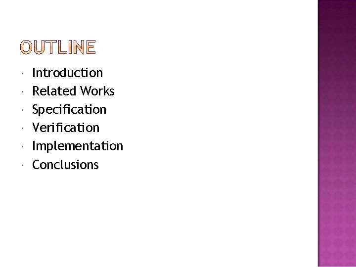  Introduction Related Works Specification Verification Implementation Conclusions 