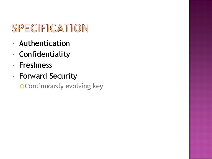  Authentication Confidentiality Freshness Forward Security Continuously evolving key 