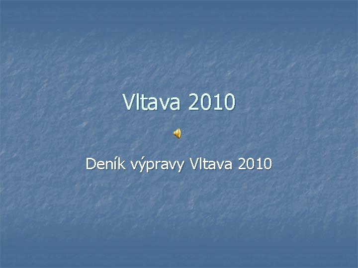 Vltava 2010 Deník výpravy Vltava 2010 