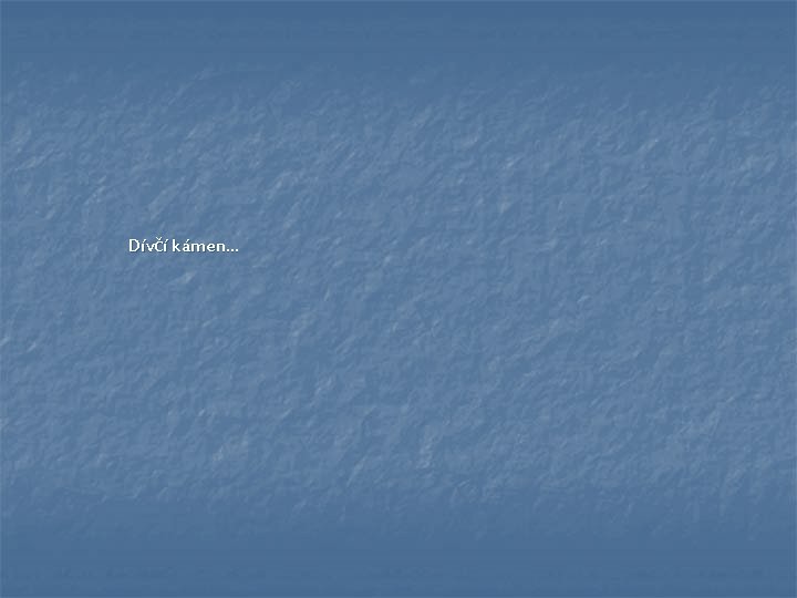 Dívčí kámen… Dívčí kámen…