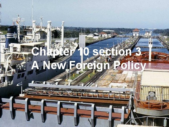 Chapter 10 section Chapter 10 33 A New Foreign Policy 