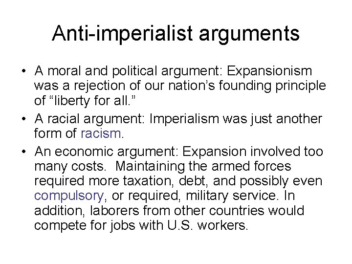 Anti-imperialist arguments • A moral and political argument: Expansionism was a rejection of our