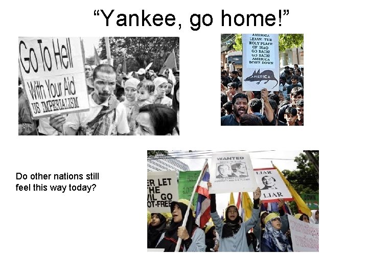 “Yankee, go home!” Do other nations still feel this way today? 