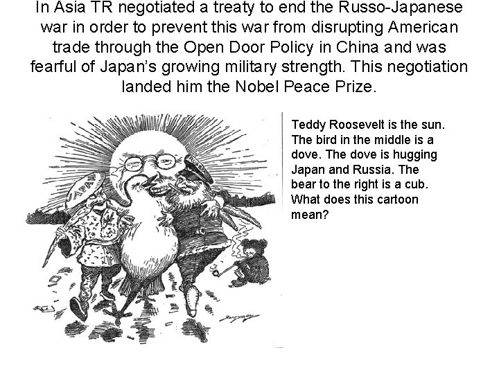 In Asia TR negotiated a treaty to end the Russo-Japanese war in order to