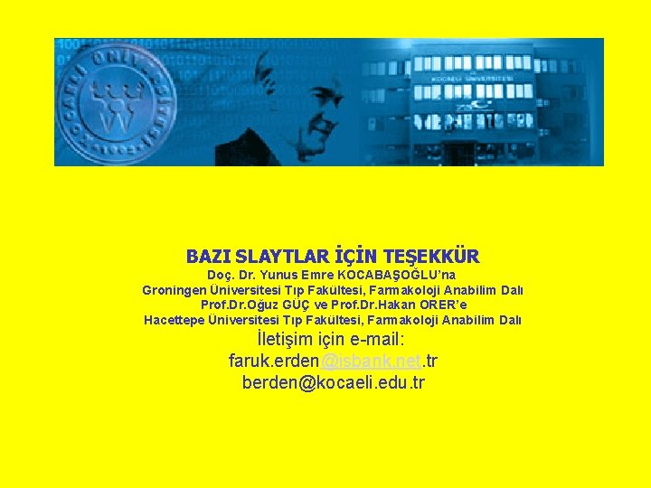 BAZI SLAYTLAR İÇİN TEŞEKKÜR Doç. Dr. Yunus Emre KOCABAŞOĞLU’na Groningen Üniversitesi Tıp Fakültesi, Farmakoloji BAZI SLAYTLAR İÇİN TEŞEKKÜR Doç. Dr. Yunus Emre KOCABAŞOĞLU’na Groningen Üniversitesi Tıp Fakültesi, Farmakoloji