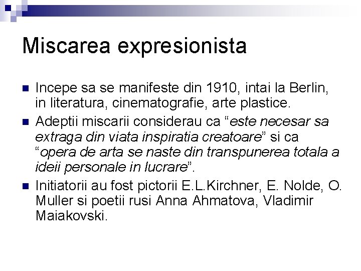 Miscarea expresionista n n n Incepe sa se manifeste din 1910, intai la Berlin,