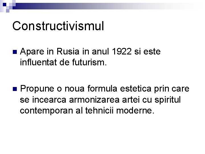 Constructivismul n Apare in Rusia in anul 1922 si este influentat de futurism. n