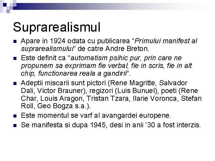 Suprarealismul n n n Apare in 1924 odata cu publicarea “Primului manifest al suprarealismului”