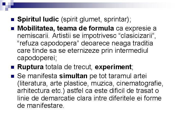 n n Spiritul ludic (spirit glumet, sprintar); Mobilitatea, teama de formula ca expresie a