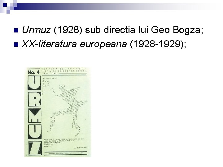 Urmuz (1928) sub directia lui Geo Bogza; n XX-literatura europeana (1928 -1929); n 