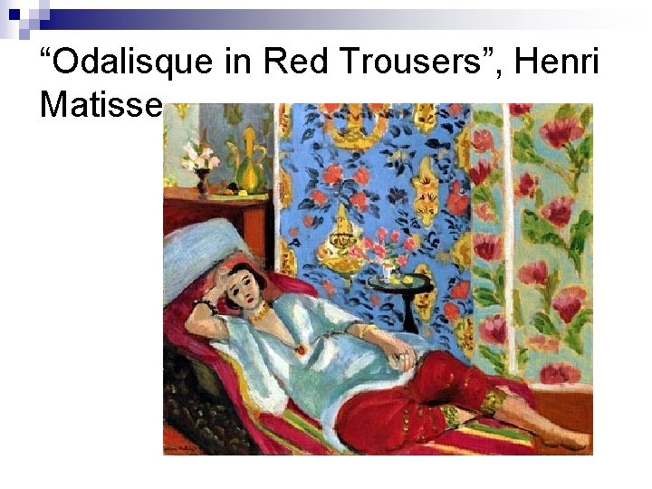 “Odalisque in Red Trousers”, Henri Matisse 