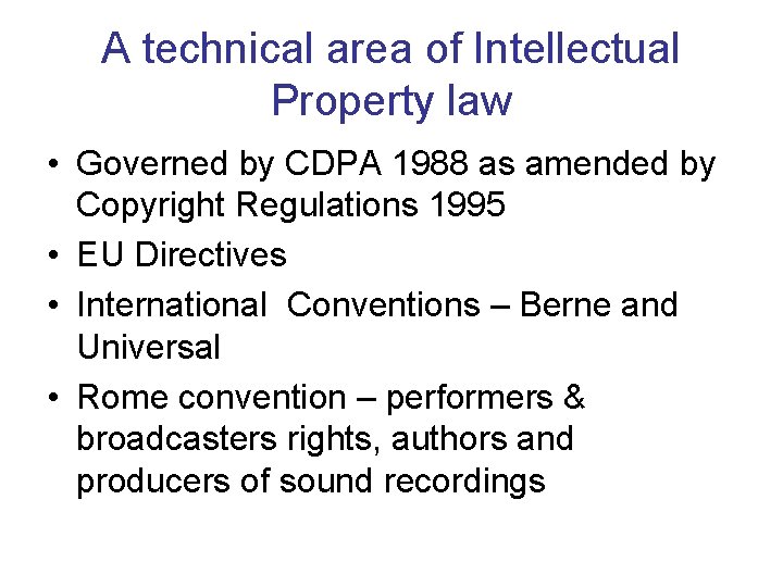 A technical area of Intellectual Property law • Governed by CDPA 1988 as amended