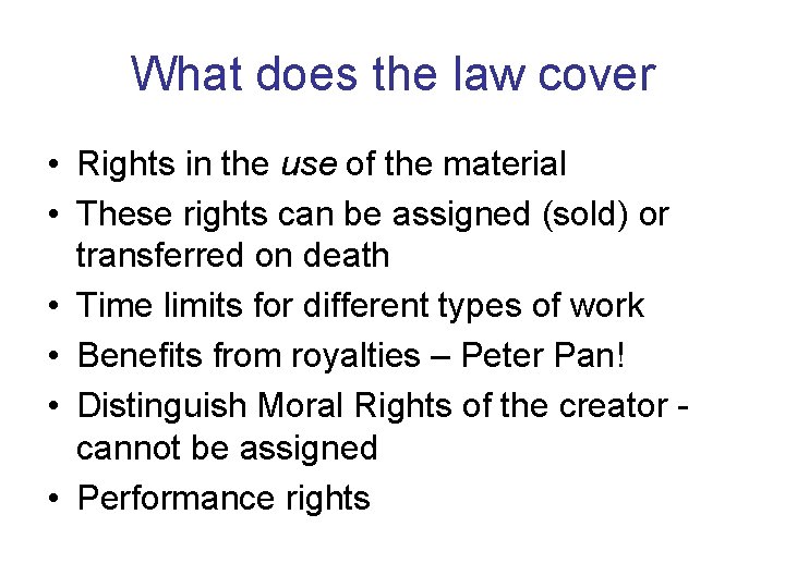 What does the law cover • Rights in the use of the material •