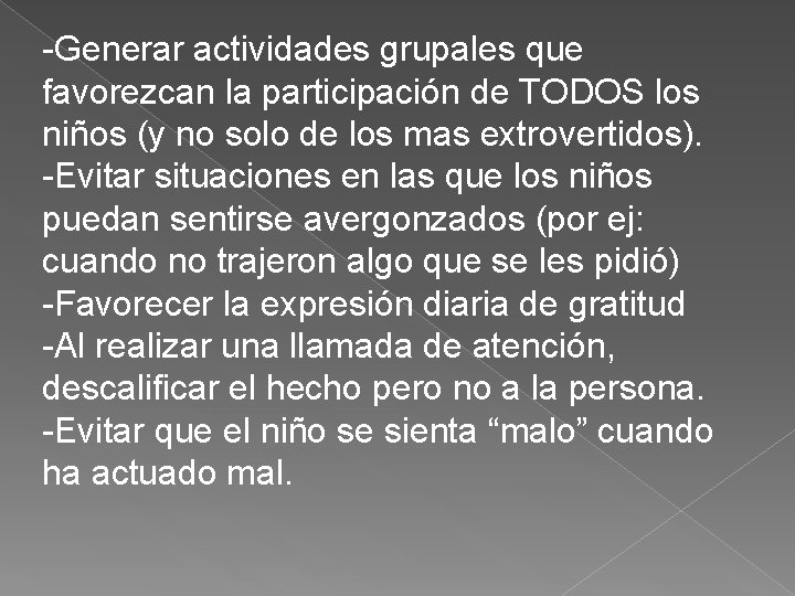 -Generar actividades grupales que favorezcan la participación de TODOS los niños (y no solo