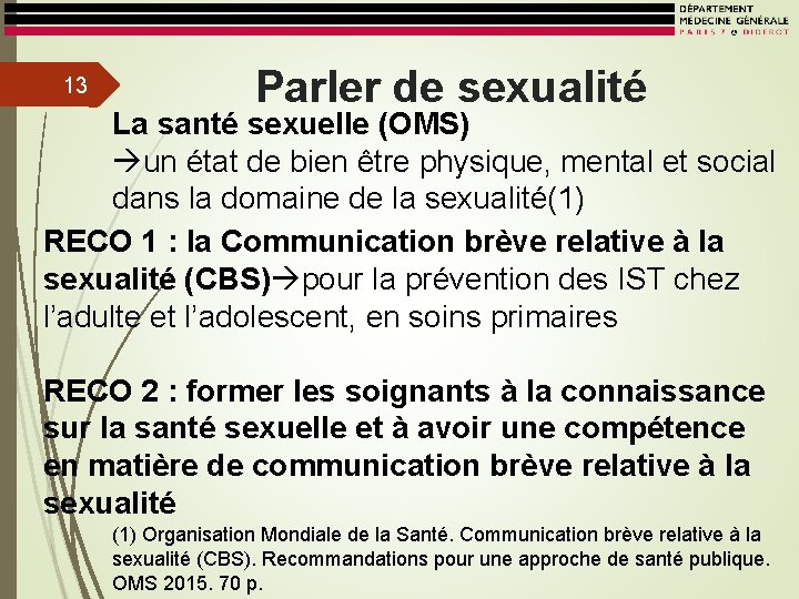 13 Parler de sexualité La santé sexuelle (OMS) un état de bien être physique,