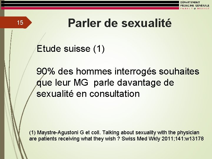 15 Parler de sexualité Etude suisse (1) 90% des hommes interrogés souhaites que leur