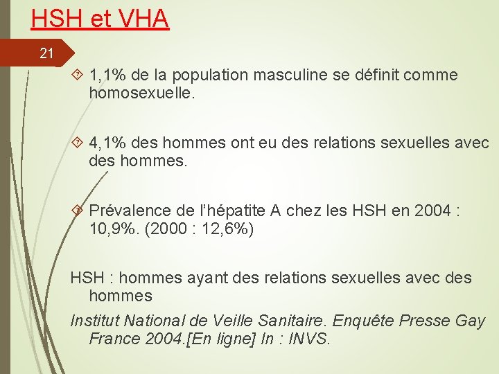 HSH et VHA 21 1, 1% de la population masculine se définit comme homosexuelle.