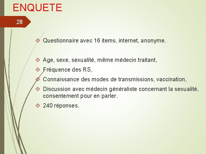 ENQUETE 28 Questionnaire avec 16 items, internet, anonyme. Age, sexualité, même médecin traitant, Fréquence