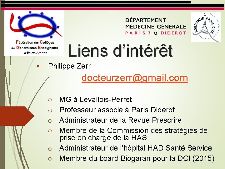 Liens d’intérêt • Philippe Zerr docteurzerr@gmail. com MG à Levallois-Perret Professeur associé à Paris