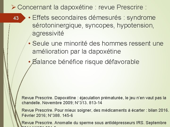 Ø Concernant la dapoxétine : revue Prescrire : 43 • Effets secondaires démesurés :