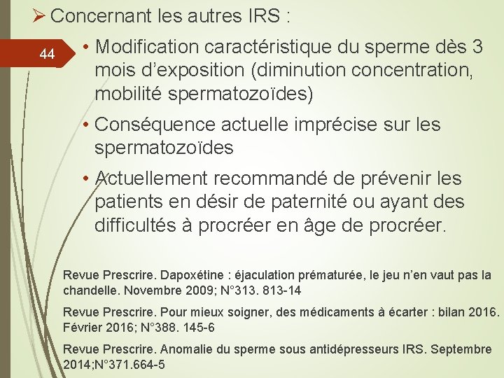 Ø Concernant les autres IRS : 44 • Modification caractéristique du sperme dès 3
